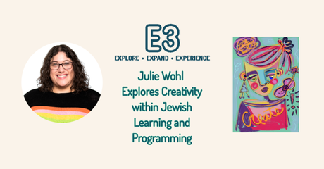 E3 CoP Kickoff: Julie Wohl Explores Creativity within Jewish Learning and Programming